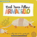Gibbs Smith - Grab Your Pillow, Armadillo: A Silly Book of Fun Goodnights-1