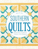 Schiffer Publishing - Southern Quilts: Celebrating Traditions, History, and Design