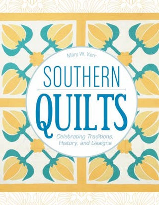 Schiffer Publishing - Southern Quilts: Celebrating Traditions, History, and Design