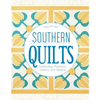 Southern Quilts: Celebrating Traditions, History, and Design