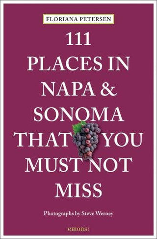 ACC Art Books Ltd - 111 Places in Napa & Sonoma That You Must Not Miss