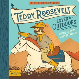 Gibbs Smith - Little Naturalist: Teddy Roosevelt Loved the Outdoors