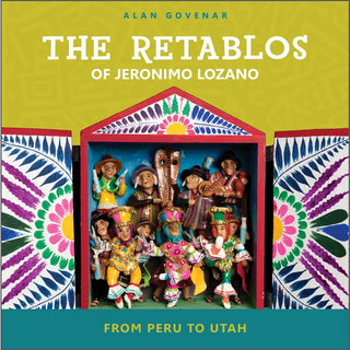 The Retablos of Jeronimo Lozano: from Peru To Utah