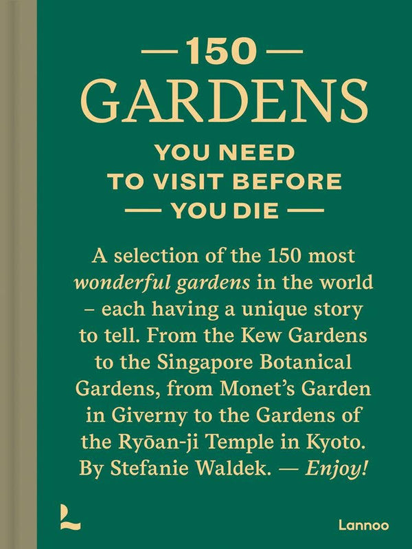 ACC Art Books Ltd - 150 Gardens You Need To Visit Before You Die