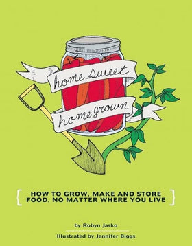 Microcosm Publishing & Distribution - Homesweet Homegrown: How to Grow, Make, & Store Food
