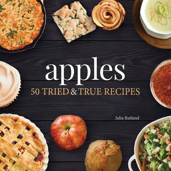 Cover of the 'Apples: 50 Tried & True Recipes' cookbook by Julia Rutland, featuring an array of apple-related dishes and whole apples on a dark background.
