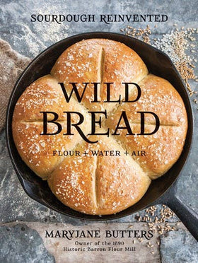 Gibbs Smith - Wild Bread: Sourdough Reinvented Cookbook