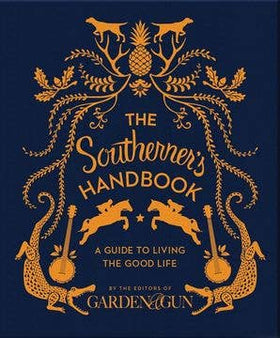 HarperCollins - Southerner's Handbook, The: Editors of Garden and Gun