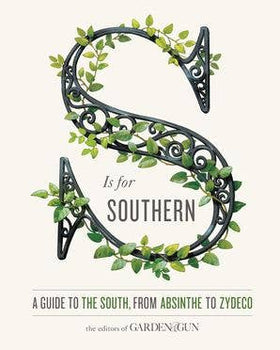 HarperCollins - S Is for Southern: Editors of Garden and Gun
