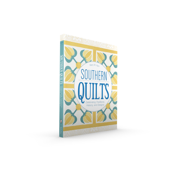 Schiffer Publishing - Southern Quilts: Celebrating Traditions, History, and Design